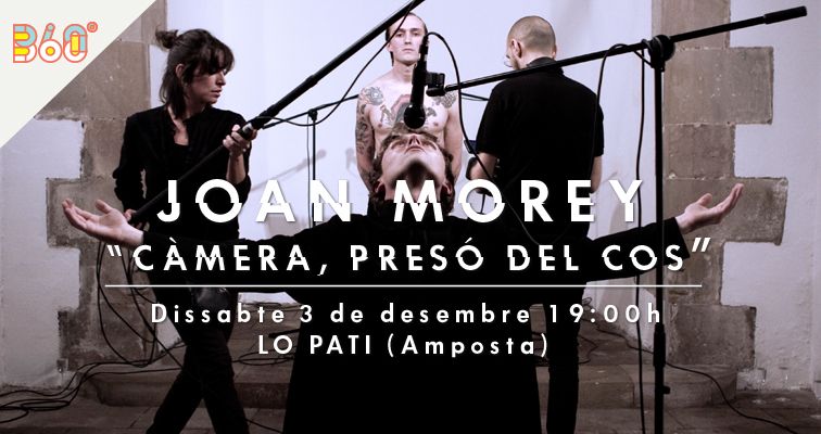 Joan Morey: Càmera, presó del cos
