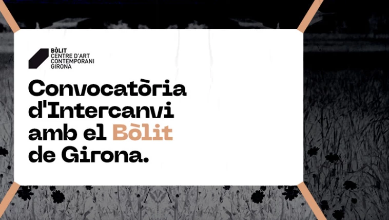 Convocatòria d'Intercanvi  entre Lo Pati i el Bòlit , Centre d'Art Contemporani de Girona.