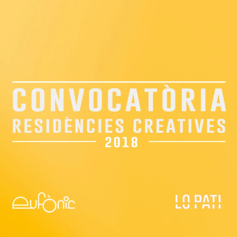 Convocatòria residències creatives Eufònic / Lo Pati 2018